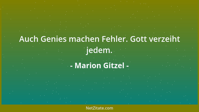Marion Gitzel - Auch Genies machen Fehler. Gott verzeiht jedem....