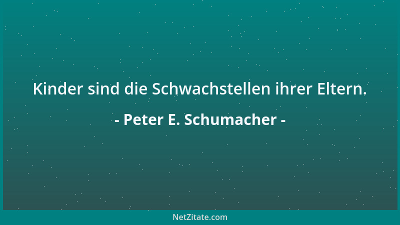 Peter E. Schumacher - Meist ist es besser, zur Dummheit zu schweigen, weil man nichts gegen sie ausrichten kann....