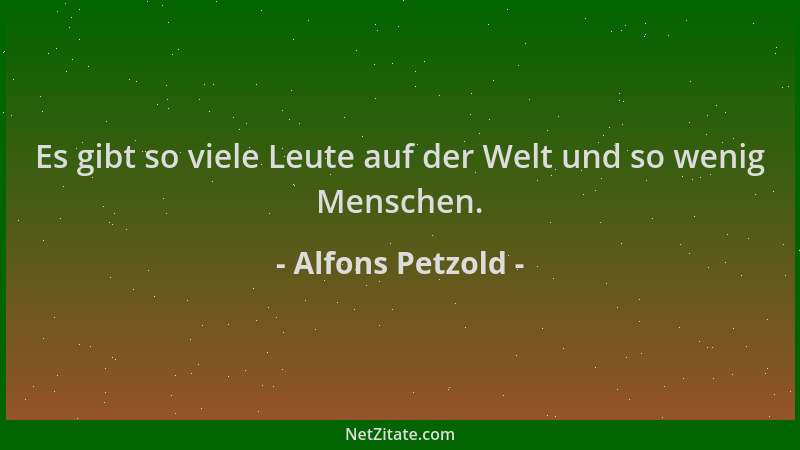 Alfons Petzold - Es gibt so viele Leute auf der Welt und so wenig Menschen....