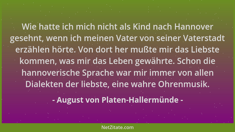 August von Platen-Hallermünde - Wie hatte ich mich nicht als Kind nach Hannover gesehnt, wenn ich meinen Vater von seiner V...