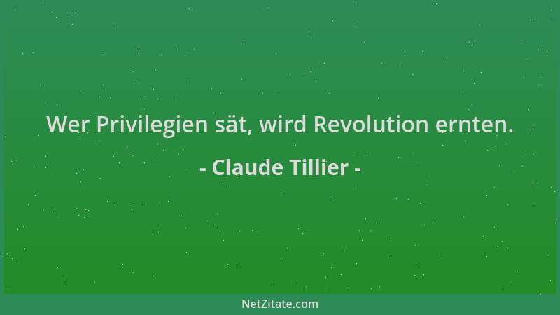 Claude Tillier - Wer Privilegien sät, wird Revolution ernten....