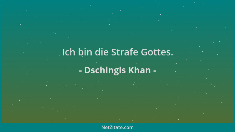 Dschingis Khan - Ich bin die Strafe Gottes....