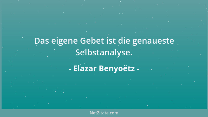 Elazar Benyoëtz - Ein Witz ist die Behauptung des Nebensächlichen....