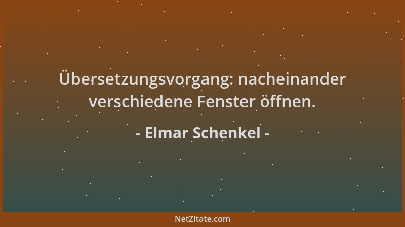 Elmar Schenkel - Übersetzungsvorgang: nacheinander verschiedene Fenster öffnen....