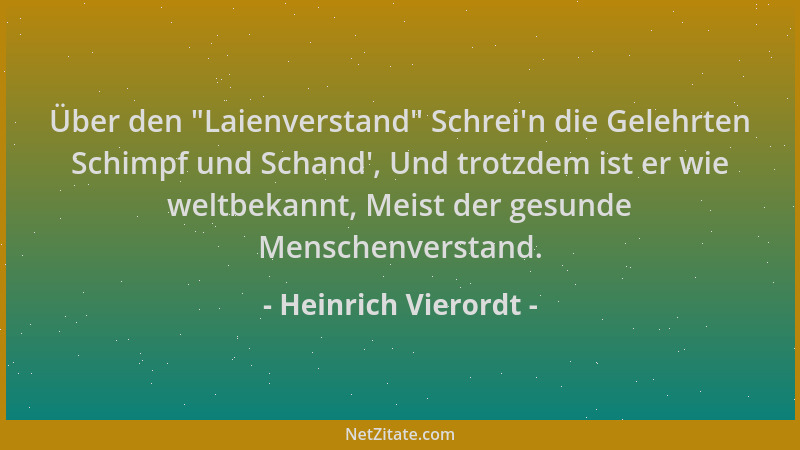 Heinrich Vierordt - Über den  "Laienverstand " Schrei 'n die Gelehrten Schimpf und Schand ', Und trotzdem ist er wie weltbekann...