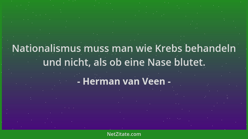 Herman van Veen - Nationalismus muss man wie Krebs behandeln und nicht, als ob eine Nase blutet....