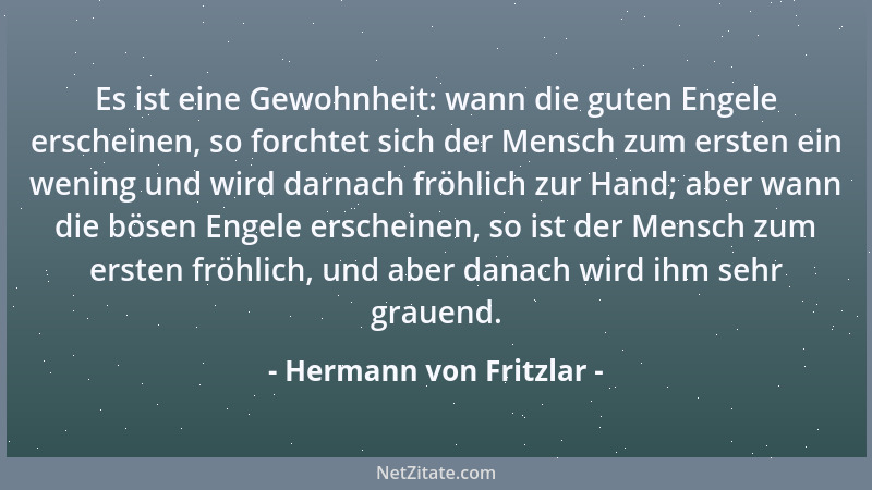 Hermann von Fritzlar - Es ist eine Gewohnheit: wann die guten Engele erscheinen, so forchtet sich der Mensch zum ersten ein...