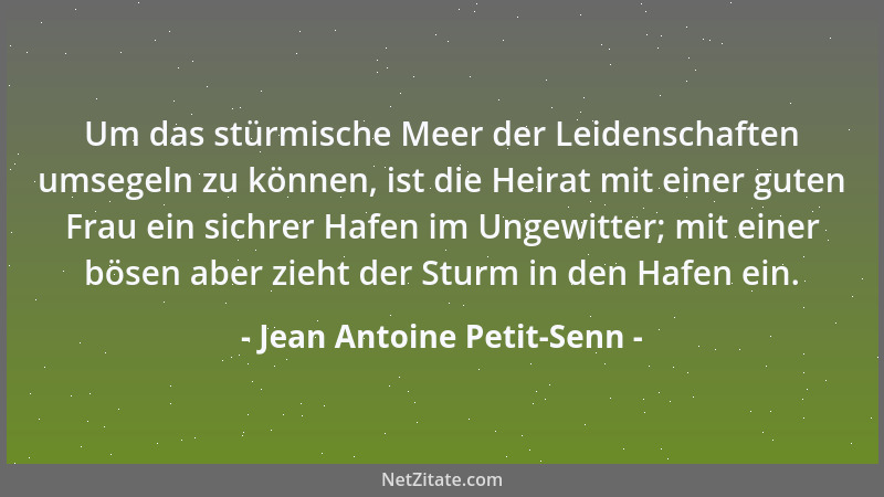 Jean Antoine Petit-Senn - Um das stürmische Meer der Leidenschaften umsegeln zu können, ist die Heirat mit einer guten Frau...