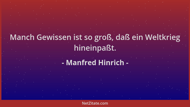 Manfred Hinrich - Manch Gewissen ist so groß, daß ein Weltkrieg hineinpaßt....