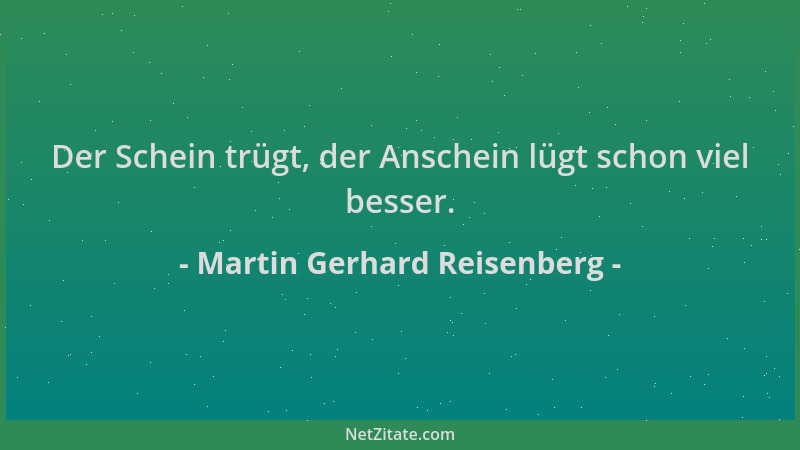 Martin Gerhard Reisenberg - Der Schein trügt, der Anschein lügt schon viel besser....