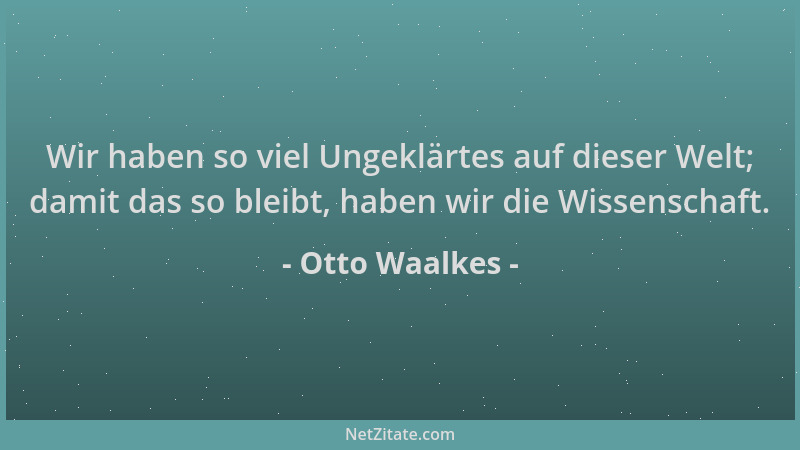 Otto Waalkes - Wir haben so viel Ungeklärtes auf dieser Welt; damit das so bleibt, haben wir die Wissenschaft....