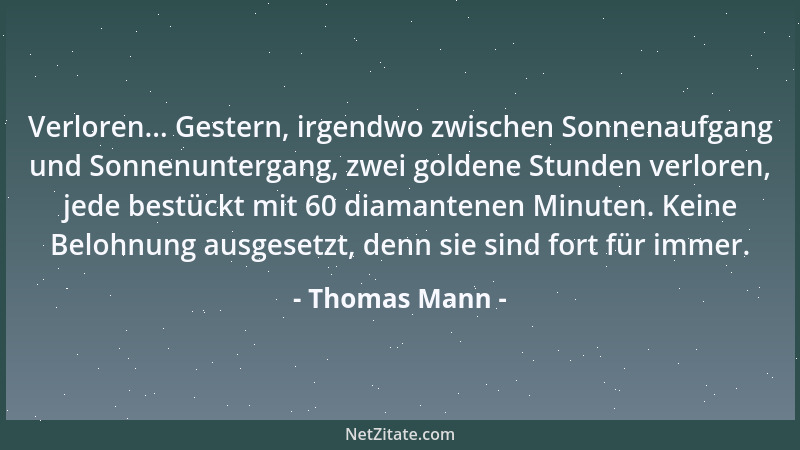 Thomas Mann - Niemand kann andere Menschen gut führen, wenn er sich nicht ehrlich an deren Erfolgen zu freuen vermag....