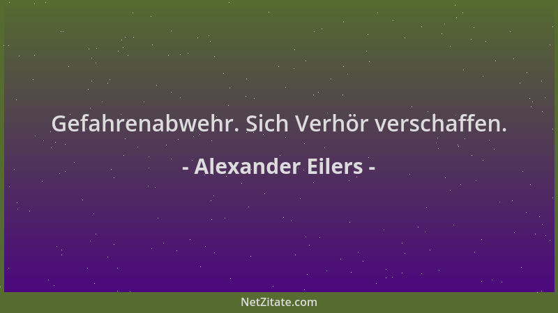 Alexander Eilers - Gefahrenabwehr. Sich Verhör verschaffen....