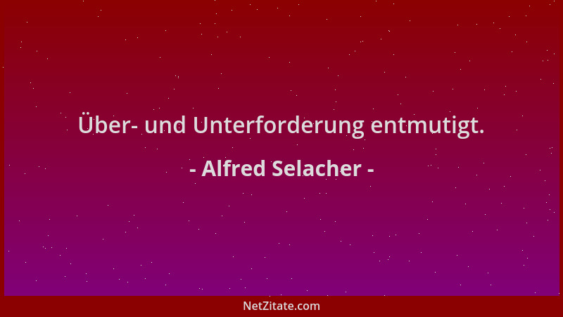 Alfred Selacher - Über- und Unterforderung entmutigt....