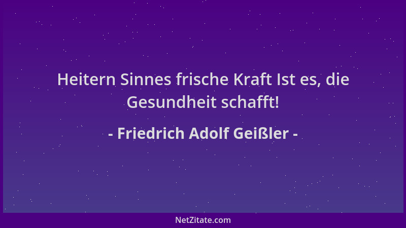 Friedrich Adolf Geißler - Heitern Sinnes frische Kraft Ist es, die Gesundheit schafft!...