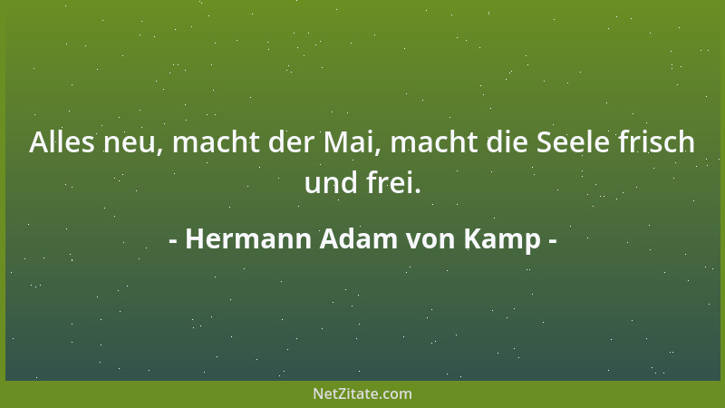 Hermann Adam von Kamp - Alles neu, macht der Mai, macht die Seele frisch und frei....