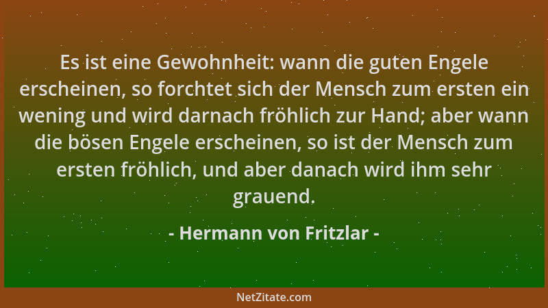 Hermann von Fritzlar - Es ist eine Gewohnheit: wann die guten Engele erscheinen, so forchtet sich der Mensch zum ersten ein...