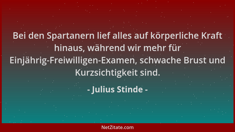 Julius Stinde - Bei den Spartanern lief alles auf körperliche Kraft hinaus, während wir mehr für Einjährig-Freiwilligen-Exa...