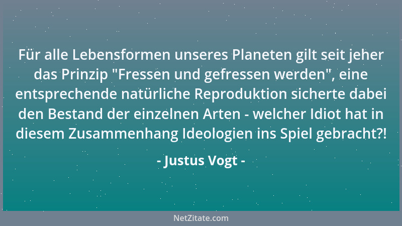 Justus Vogt - Für alle Lebensformen unseres Planeten gilt seit jeher das Prinzip  "Fressen und gefressen werden ", eine entsp...