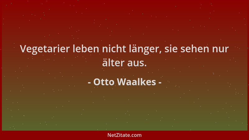 Otto Waalkes - Vegetarier leben nicht länger, sie sehen nur älter aus....
