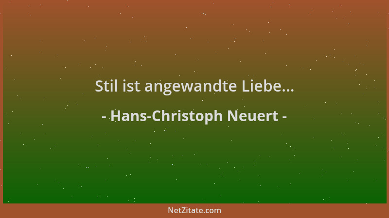 Hans-Christoph Neuert - Stil ist angewandte Liebe......