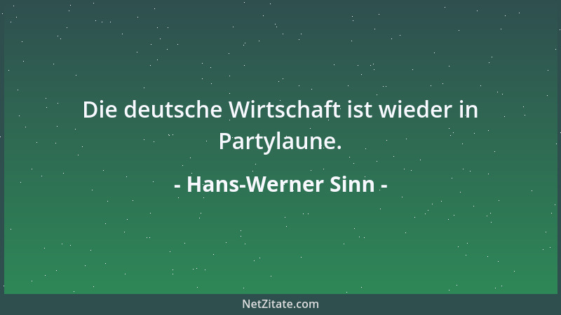 Hans-Werner Sinn - Die deutsche Wirtschaft ist wieder in Partylaune....