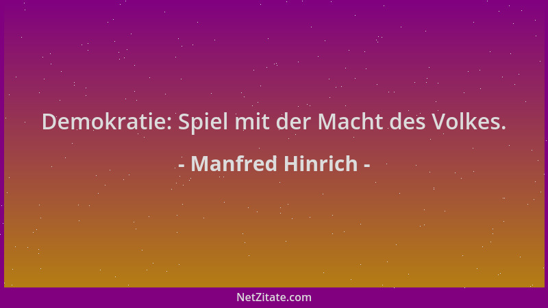 Manfred Hinrich - Demokratie: Spiel mit der Macht des Volkes....