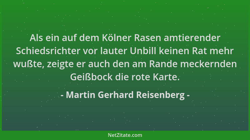 Martin Gerhard Reisenberg - Als ein auf dem Kölner Rasen amtierender Schiedsrichter vor lauter Unbill keinen Rat mehr wußte...