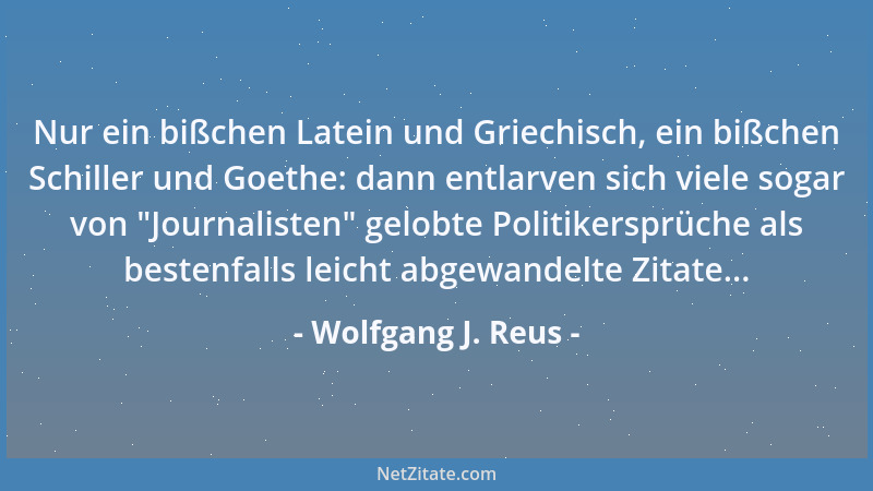 Wolfgang J. Reus - Es gibt in Deutschland viele Politiker, die auf ihre Rhetorik stolz sind. Ein paar davon möchte ich warn...