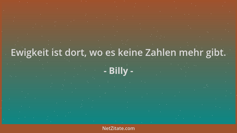 Billy - Ewigkeit ist dort, wo es keine Zahlen mehr gibt....