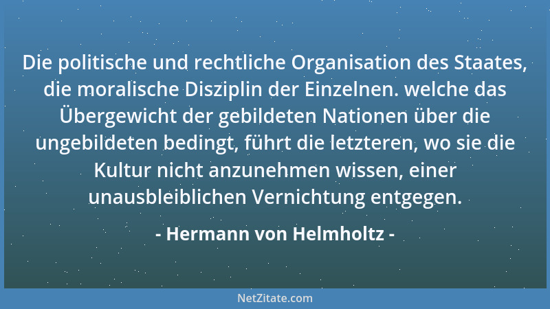 Hermann von Helmholtz - Die politische und rechtliche Organisation des Staates, die moralische Disziplin der Einzelnen. wel...