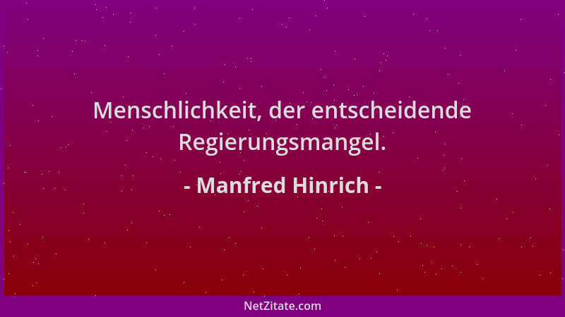 Manfred Hinrich - Menschlichkeit, der entscheidende Regierungsmangel....