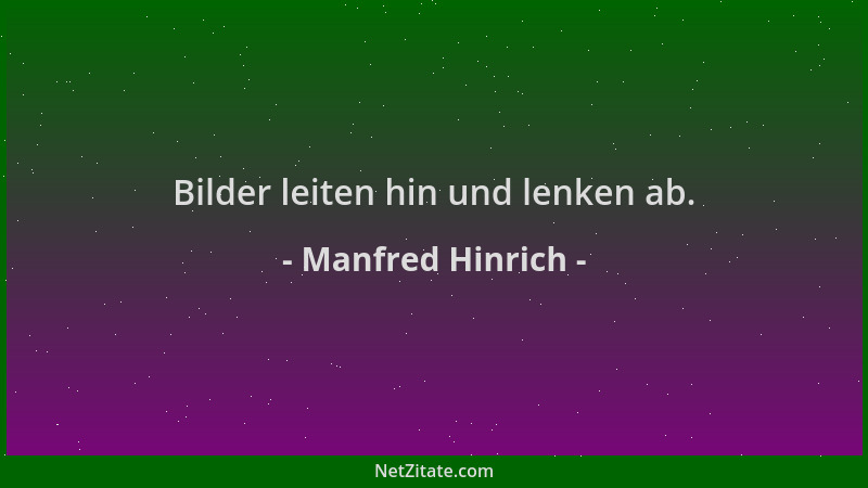 Manfred Hinrich - Bilder leiten hin und lenken ab....