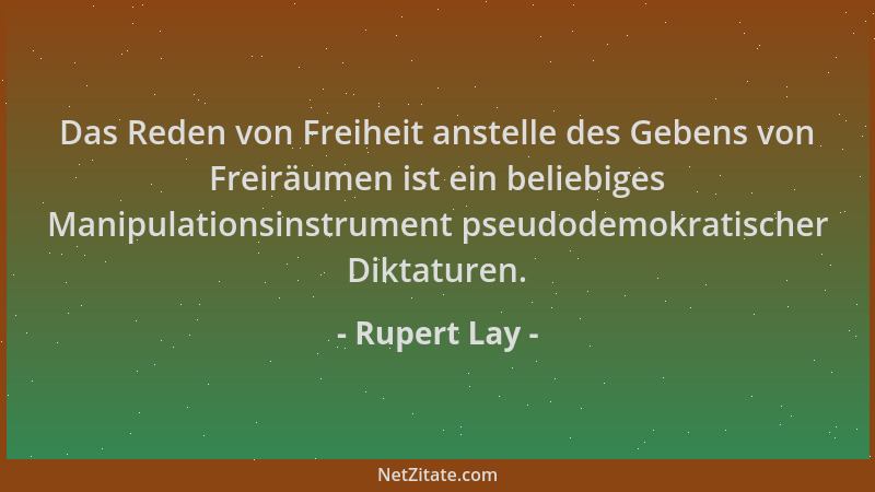 Rupert Lay - Das Reden von Freiheit anstelle des Gebens von Freiräumen ist ein beliebiges Manipulationsinstrument pseudodem...