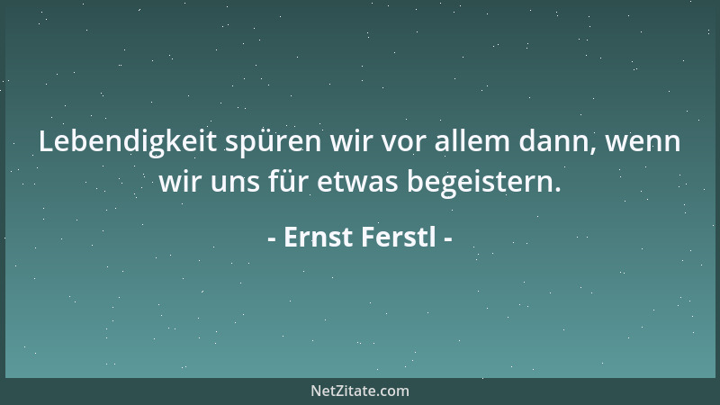 Ernst Ferstl - Gute Menschen, die nichts tun, tun dem Bösen einen großen Gefallen....