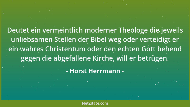 Horst Herrmann - Deutet ein vermeintlich moderner Theologe die jeweils unliebsamen Stellen der Bibel weg oder verteidigt er...