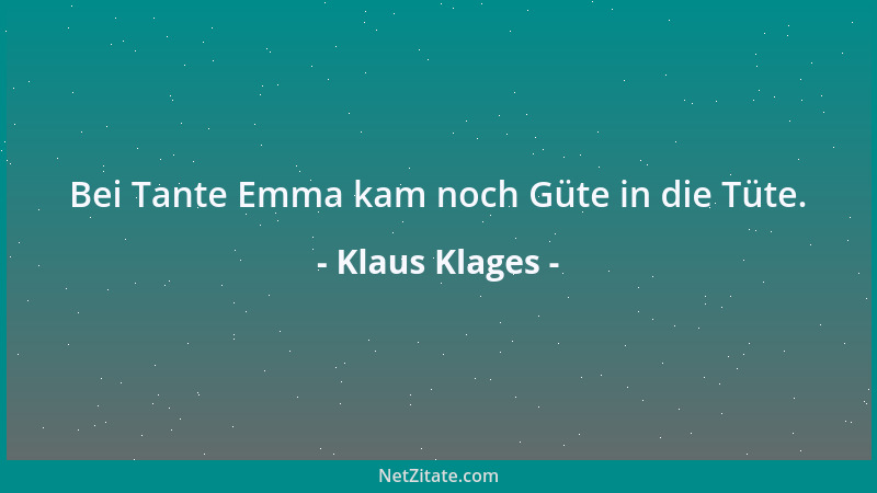 Klaus Klages - Bei Tante Emma kam noch Güte in die Tüte....