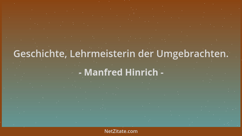 Manfred Hinrich - Geschichte, Lehrmeisterin der Umgebrachten....