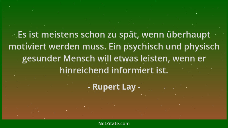 Rupert Lay - Es ist meistens schon zu spät, wenn überhaupt motiviert werden muss. Ein psychisch und physisch gesunder Mensc...