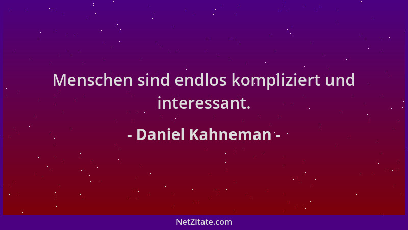 Daniel Kahneman - Menschen sind endlos kompliziert und interessant....