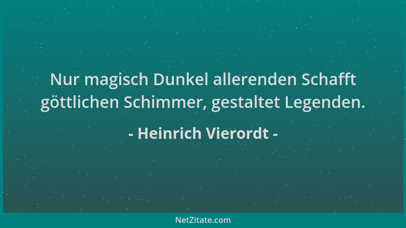Heinrich Vierordt - Nur magisch Dunkel allerenden Schafft göttlichen Schimmer, gestaltet Legenden....