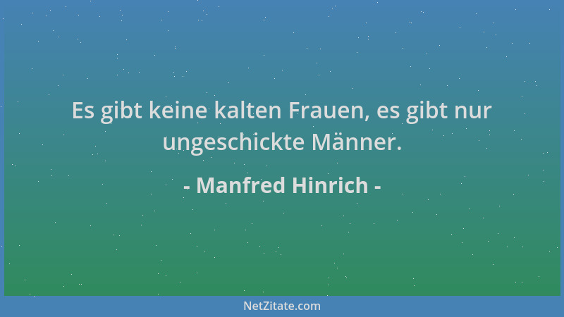 Manfred Hinrich - Es gibt keine kalten Frauen, es gibt nur ungeschickte Männer....