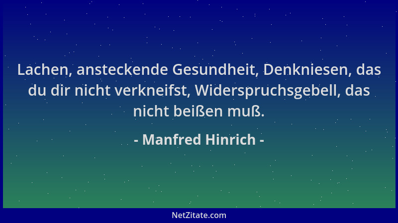 Manfred Hinrich - Lachen, ansteckende Gesundheit, Denkniesen, das du dir nicht verkneifst, Widerspruchsgebell, das nicht be...