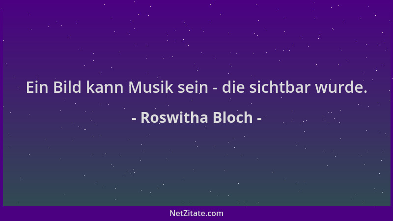 Roswitha Bloch - Ein Bild kann Musik sein - die sichtbar wurde....