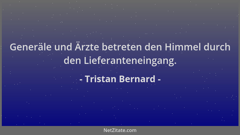 Tristan Bernard - Generäle und Ärzte betreten den Himmel durch den Lieferanteneingang....