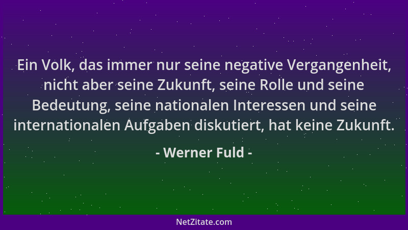 Werner Fuld - Ein Volk, das immer nur seine negative Vergangenheit, nicht aber seine Zukunft, seine Rolle und seine Bedeutu...