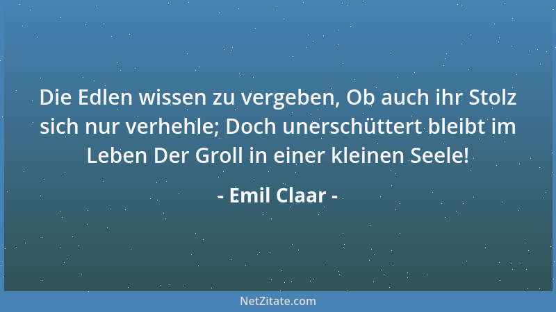 Emil Claar - Menschen, die Gedanken haben, Können schweigen - schweigen - schweigen - Und sich stumm und tief vergraben In...
