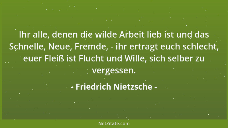 Friedrich Nietzsche - Gäbe es Gott, wie könnten wir es ertragen, nicht Gott zu sein....