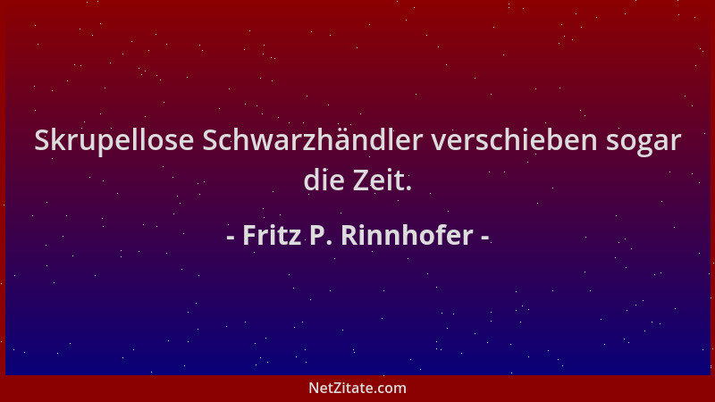 Fritz P. Rinnhofer - Skrupellose Schwarzhändler verschieben sogar die Zeit....