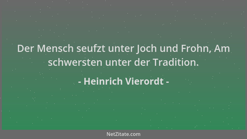Heinrich Vierordt - Der Mensch seufzt unter Joch und Frohn, Am schwersten unter der Tradition....